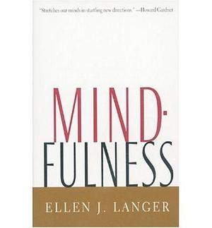 By Ellen J. Langer: Mindfulness by Ellen J. Langer, Ellen J. Langer