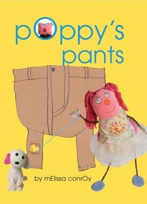 Poppy's Pants by Melissa Conroy