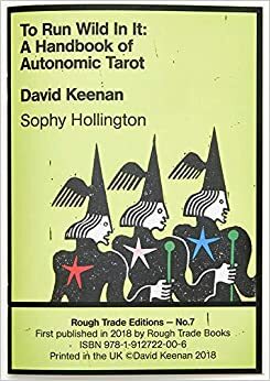 To Run Wild In It: A Handbook of Autonomic Tarot by David Keenan