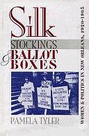 Silk Stockings &amp; Ballot Boxes: Women and Politics in New Orleans, 1920-1963 by Pamela Tyler