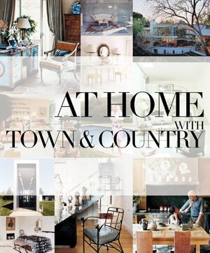 At Home with Town & Country by Sarah Medford, Town &amp; Country Magazine
