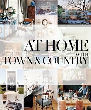 At Home with Town & Country by Town &amp; Country Magazine, Sarah Medford