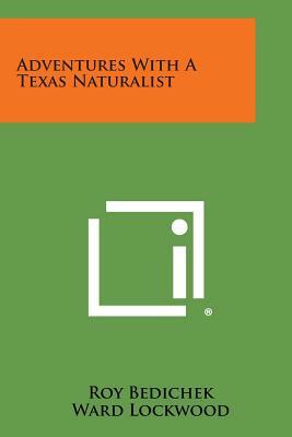 Adventures with a Texas Naturalist by Roy Bedichek