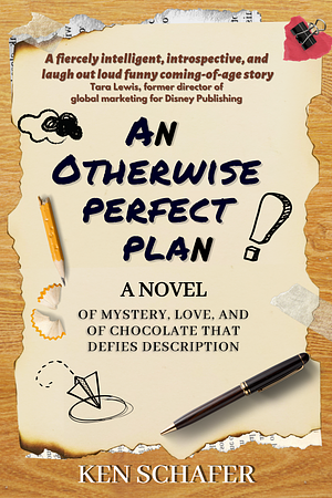 An Otherwise Perfect Plan: A Novel of Mystery, Love, and Chocolate That Defies Description by Ken Schafer