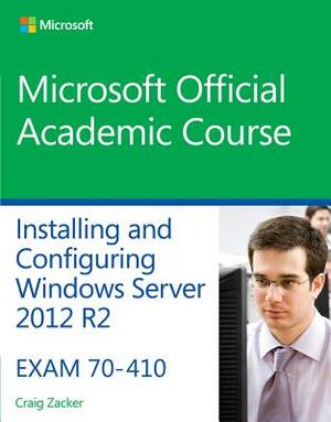 70-410 Installing and Configuring Windows Server 2012 R2 by Microsoft Official Academic Course