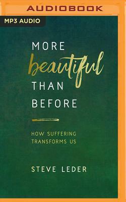 More Beautiful Than Before: How Suffering Transforms Us by Steve Leder