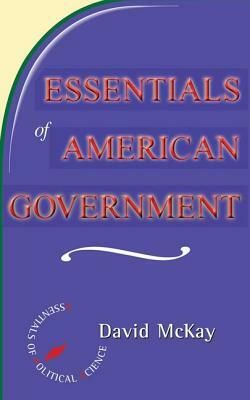Essentials of American Politics by David McKay