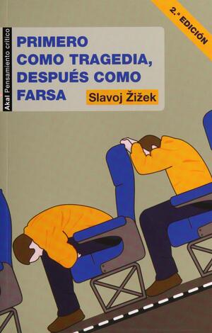 Primero como tragedia, después como farsa by Slavoj Žižek