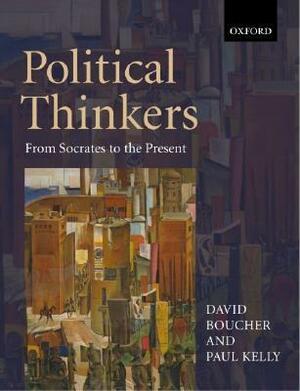 Political Thinkers: From Socrates To The Present by David Boucher, Paul Kelly