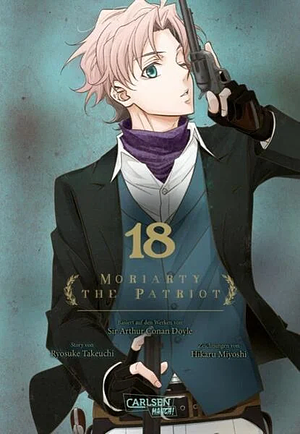 Moriarty the Patriot 18: Die spannenden Kriminalfälle von Sherlock Holmes' größtem Gegenspieler by Ryōsuke Takeuchi