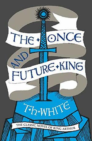 The Once and Future King by T.H. White