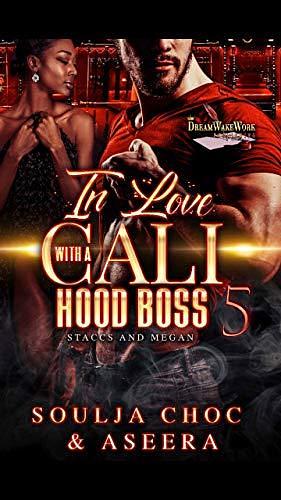 In Love With A Cali Hood Boss 5: Staccs and Megan by Soulja Choc, Soulja Choc, Aseera
