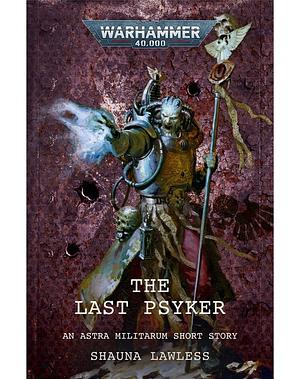 The Last Psyker by Shauna Lawless