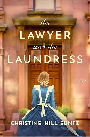 The Lawyer and the Laundress  by Christine Hill Suntz