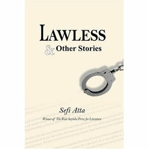 Lawless & Other Stories by Sefi Atta