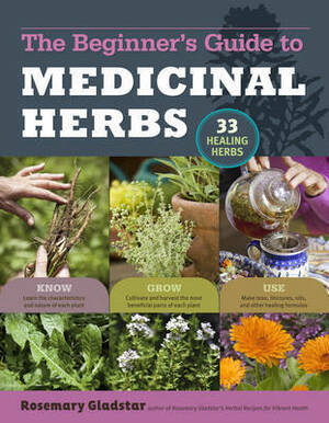 Rosemary Gladstar's Medicinal Herbs: A Beginner's Guide by Rosemary Gladstar