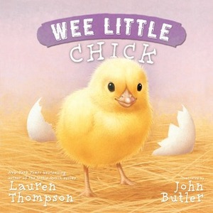 Wee Little Chick by John Butler, Lauren Thompson
