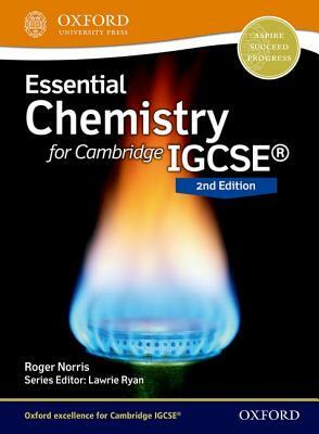 Essential Chemistry for Cambridge Igcserg 2nd Edition: Print Student Book by Roger Norris