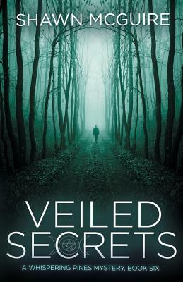 Veiled Secrets: A Whispering Pines Mystery, Book 6 by Shawn McGuire