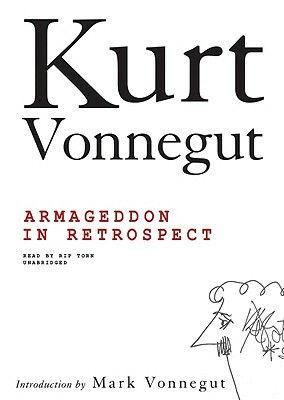 Armageddon in Retrospect: And Other New and Unpublished Writing on War and Peace by Kurt Vonnegut