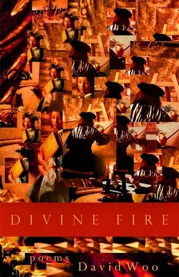 Divine Fire: Poems by David Woo