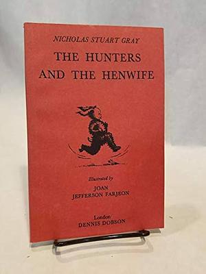 The Hunters and the Henwife by Nicholas Stuart Gray