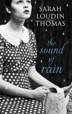 The Sound of Rain by Sarah Loudin Thomas