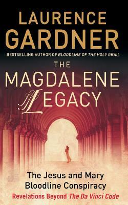 The Magdalene Legacy by Laurence Gardner