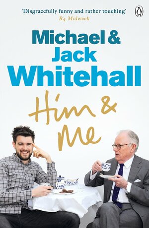 Him & Me by Jack Whitehall, Michael Whitehall