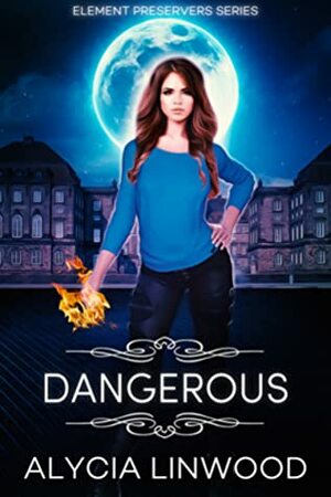 Dangerous by Alycia Linwood