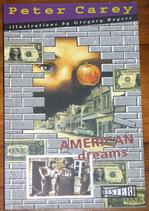 American Dreams by Gregory Rogers, Peter Carey