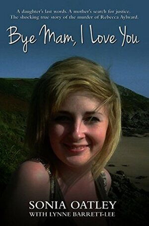 Bye Mam, I Love You by Lynne Barrett-Lee, Sonia Oatley