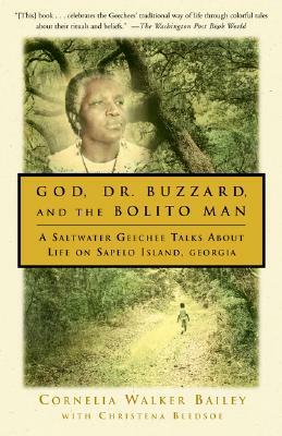 God, Dr. Buzzard, and the Bolito Man: A Saltwater Geechee Talks about Life on Sapelo Island by Christena Bledsoe, Cornelia Walker Bailey