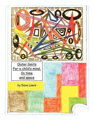 Outer Limits for a Child's Mind, in Time and Space by Dave Lewis