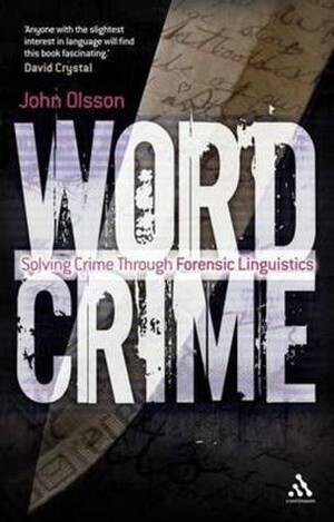 Wordcrime: Solving Crime Through Forensic Linguistics by John Olsson