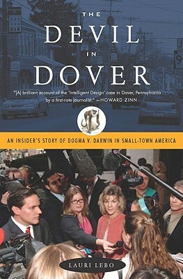 The Devil in Dover: An Insider's Story of Dogma v. Darwin in Small-Town America by Lauri Lebo