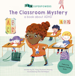 The Classroom Mystery: A Book about ADHD by Tracy Packiam Alloway