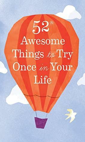 52 Awesome Things to Try Once in Your Life by Chronicle Books