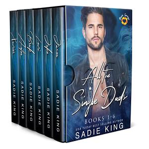 All the Single Dads: A Complete Romance Collection by Sadie King, Sadie King