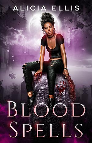 Blood Spells by Alicia Ellis