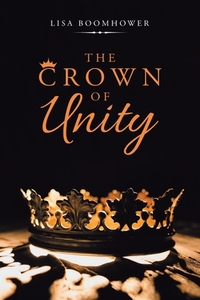 The Crown of Unity by Lisa Boomhower