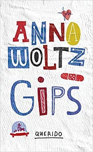 Gips by Anna Woltz