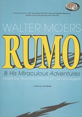 Rumo & His Miraculous Adventures: A Novel in Two Books by Walter Moers
