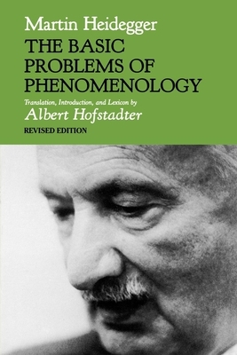 The Basic Problems of Phenomenology, Revised Edition by Martin Heidegger