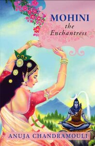 Mohini: The Enchantress by Anuja Chandramouli