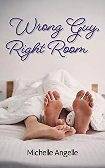 Wrong Guy, Right Room by Michelle Angelle