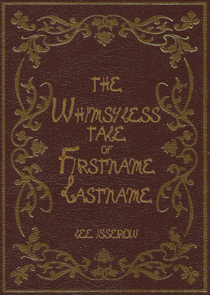 The Whimsyless Tale Of Firstname Lastname by Lee Isserow