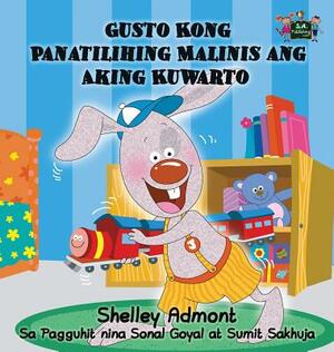 Gusto Kong Panatilihing Malinis ang Aking Kuwarto: I Love to Keep My Room Clean (Tagalog Edition) by Kidkiddos Books, Shelley Admont