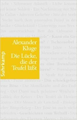 Die Lücke, die der Teufel läßt. Im Umfeld des neuen Jahrhunderts by Alexander Kluge