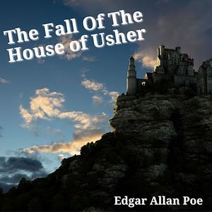 The Fall of The House of Usher by Edgar Allan Poe